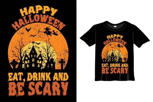 Boldog Halloween Egyél Igyál és Ijesztő - Halloween póló design sablon. Boldog Halloween póló design sablon könnyen nyomtatható minden célra a férfiak, a nők és a gyermekek - Vektor, kép