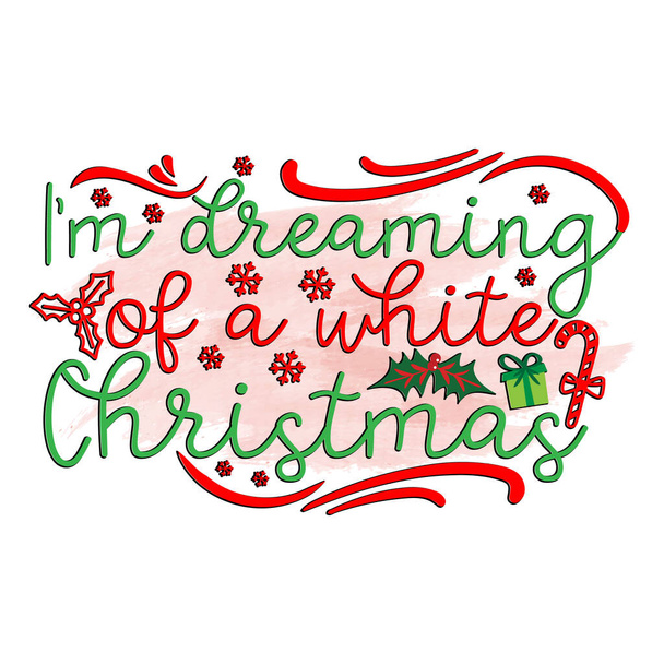 Я мечтаю о белом Рождестве. Рождественская футболка с рисунком на белом фоне, - Вектор,изображение