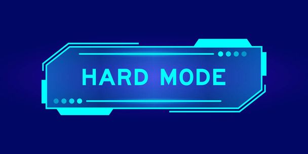 Futuristic hud banner that have word hard mode on user interface screen on blue background - Vector, Image