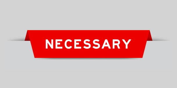 Etiqueta de color rojo insertada con la palabra necesaria sobre fondo gris - Vector, Imagen