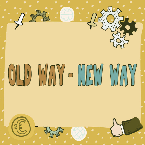 Schild mit der Aufschrift "Old Way New Way", Geschäftsübersicht, die darüber spricht, wie man es machen kann, wie man Maßnahmen ergreift - Foto, Bild