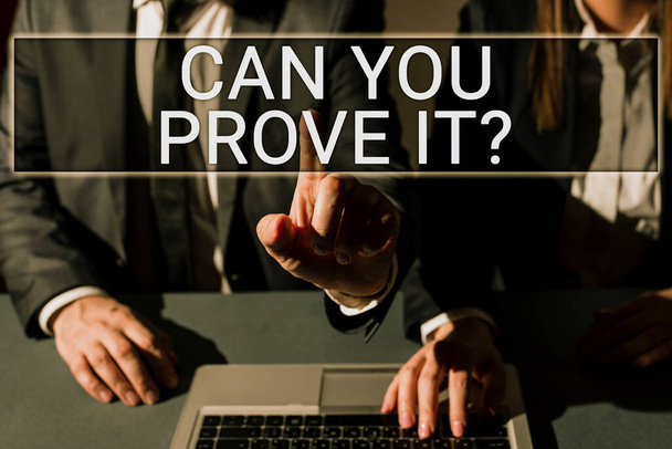 Szöveg felirat bemutató Can You prove It, Üzleti koncepció Megkér valakit bizonyíték vagy jóváhagyás Bíróság - Fotó, kép