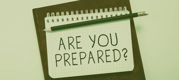 Εννοιολογική απεικόνιση Είστε Preparedquestion, Επιχειρηματική προσέγγιση Έτοιμη αξιολόγηση ετοιμότητας - Φωτογραφία, εικόνα