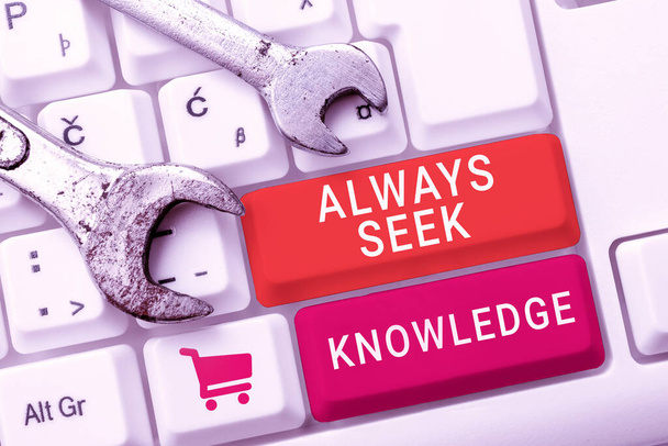 Подпись под концепцией Always Seek Knowledge, Business overview Autodidact Strong sense of sought out knowledge - Фото, изображение