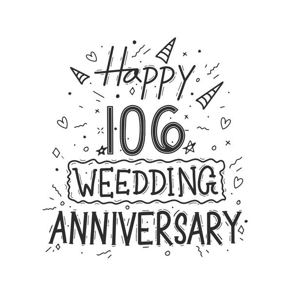 106 jaar jubileum viering met de hand tekenen typografie ontwerp. Gelukkige 106e trouwdag handschrift - Vector, afbeelding