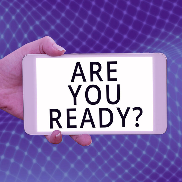 Kézírás text Are You Readyquestion, Business concept Annak megkérdezése, hogy már kész vagy-e tenni vagy hallani valamit - Fotó, kép