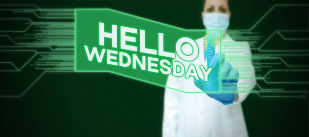 Sign displaying Hello Wednesday, Business idea Hump day Middle of the working week of the calendar - Photo, Image