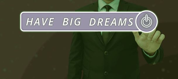 Inspiráció a jel megjelenítése Have Big Dreams, Conceptual photo Jövő Ambition Desire Motivation Goal - Fotó, kép