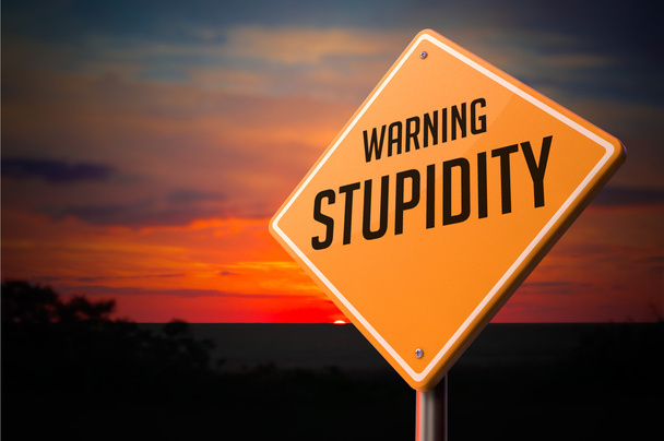 Stupidity on Warning Road Sign. - Photo, Image