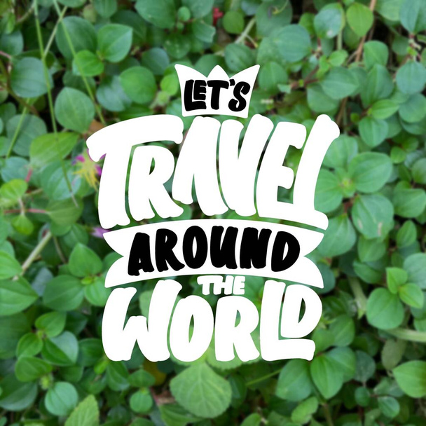 Let's Travel Around the World Motivational Typography Quote. - Photo, Image