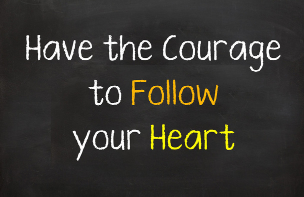 den Mut haben, deinem Herzen zu folgen - Foto, Bild