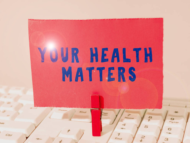 Sign displaying Your Health Matters, Business concept good health is most important among other things - Photo, Image