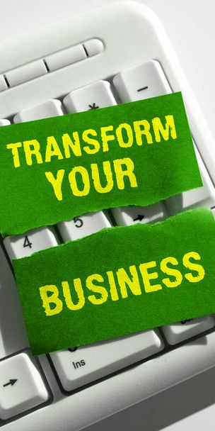 Εγγραφή εμφάνισης κειμένου Transform Your Business, Business approach Τροποποίηση ενέργειας για την καινοτομία και τη βιώσιμη ανάπτυξη - Φωτογραφία, εικόνα