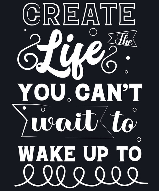 Create The Life You Cant Wait To Wake Up To - Vector, Imagen