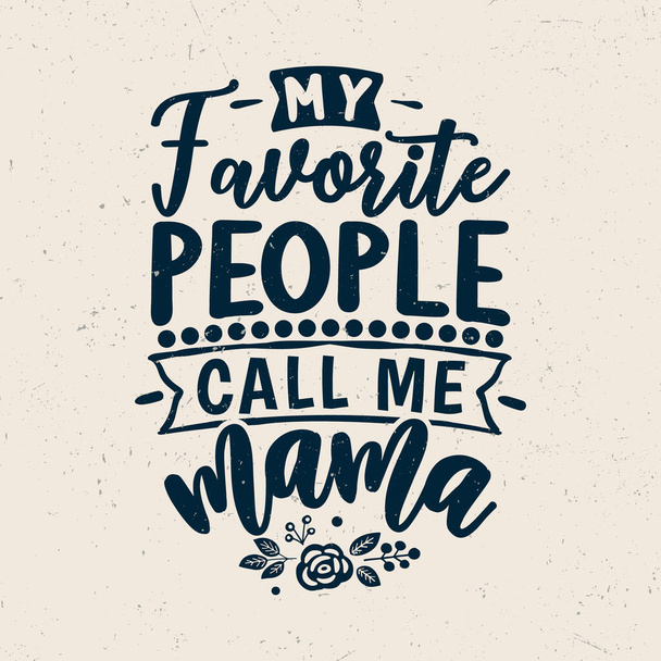 My favorite people call me mama, Happy mother's day typography design - Vector, Image
