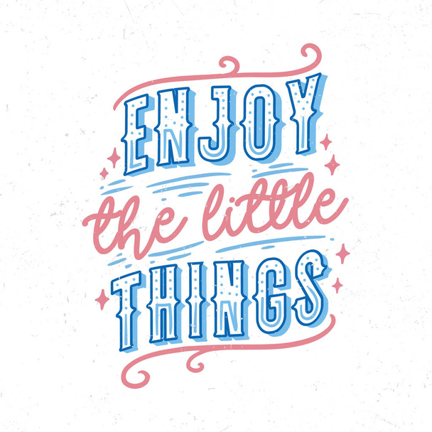 Enjoy the little things, Hand lettering motivational quotes t-shirt design - Vektor, kép
