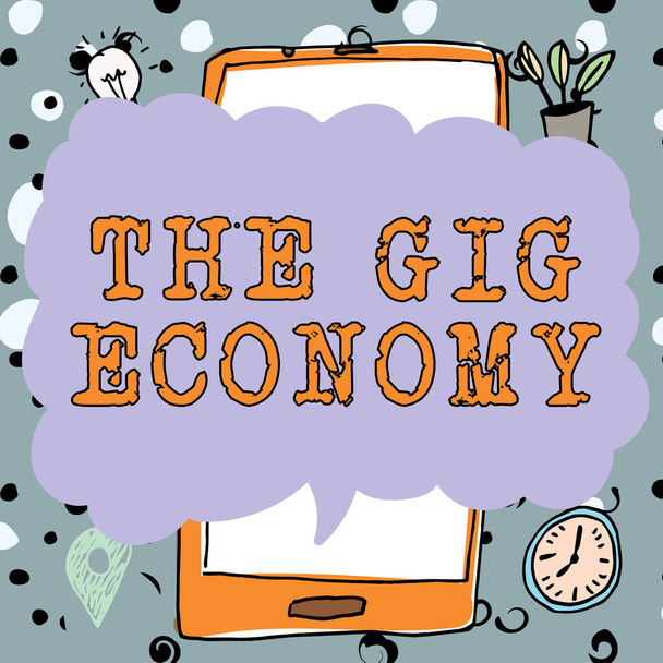 Schild mit der Aufschrift Die Gig Economy, Geschäftsidee Markt der kurzfristigen Verträge Freiberufler Zeitarbeit - Foto, Bild