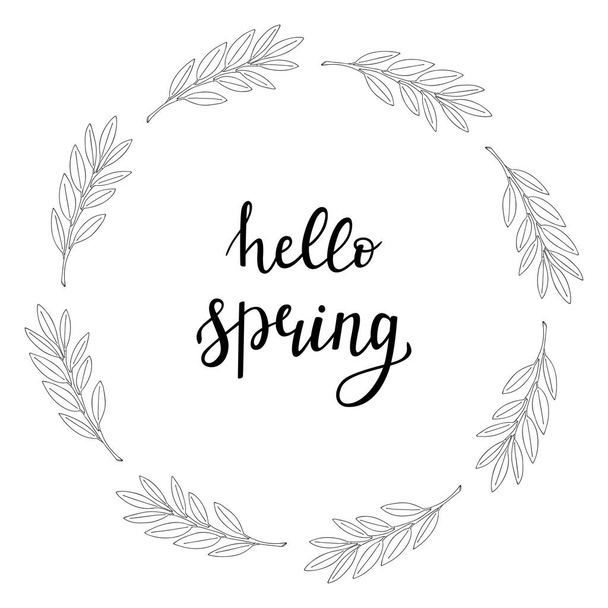 A round wreath of twigs with leaves in the doodle style and a handwritten inscription in the center-Hello spring. The branch is hand-drawn, isolated on white. Black and white vector illustration - Vektori, kuva