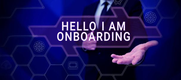 Sinal de escrita de mão Hello I Am Onboarding, Business concept Processo de ação de integração de um novo funcionário em uma organização - Foto, Imagem