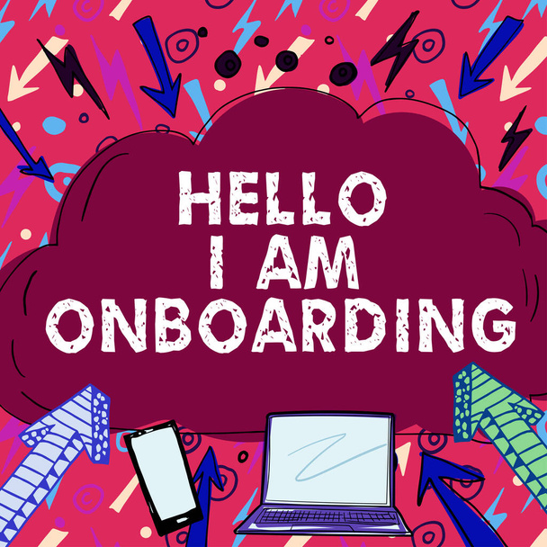 Tekst met inspiratie Hello I Am Onboarding, Word Written on Action Proces van het integreren van een nieuwe werknemer in een organisatie - Foto, afbeelding