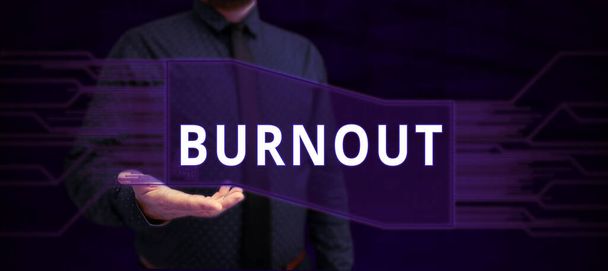 Señal que muestra Burnout, Enfoque empresarial Sensación de agotamiento físico y emocional Fatiga crónica - Foto, imagen