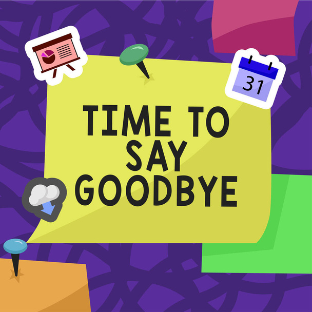Написание отображения текста Время, чтобы сказать до свидания, бизнес-подход, прощание так долго, пока мы не встретимся снова - Фото, изображение