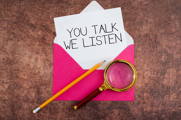 Inspiratie toont teken You Talk, We Listen, Zakelijke aanpak Two Way Communication Motivational Conversation - Foto, afbeelding