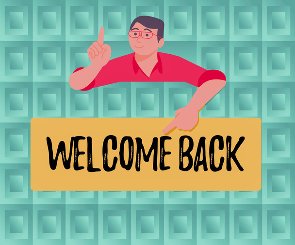 Bildunterschrift: Willkommen zurück, Konzept bedeutet herzliche Grüße Angekommen Wiederholung gerne angenommen Erfreut - Foto, Bild