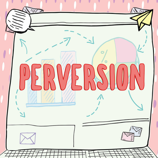 Text sign showing Perversion, Concept meaning describes one whose actions are not deemed to be socially acceptable in any way - Photo, Image