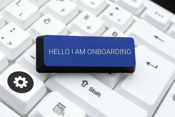 Señal de escritura a mano Hello I Am Onboarding, Concepto que significa Proceso de acción para integrar a un nuevo empleado en una organización - Foto, Imagen