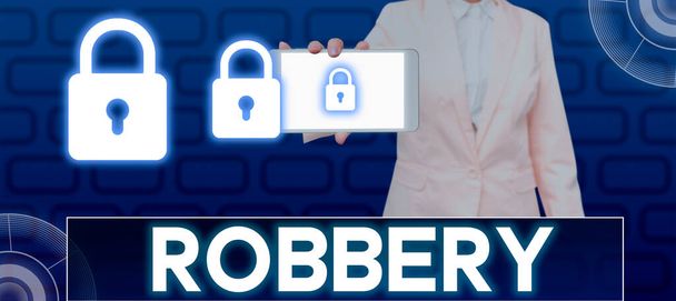 Inspiration showing sign Robbery, Business overview the action of taking property unlawfully from a person or place by force or threat of force - Photo, Image
