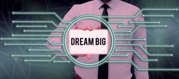 Podepsat zobrazení Dream Big, Business showcase Chcete-li vymyslet něco vysoce hodnotného, čeho chcete dosáhnout - Fotografie, Obrázek