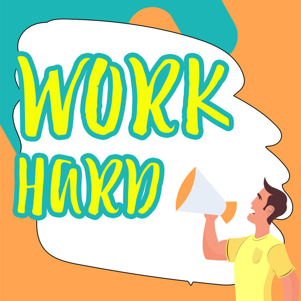 Konzeptionelle Anzeige Work Hard, Business-Ansatz Arbeit, die sich Mühe gibt, Aufgaben zu erledigen und zu erledigen - Foto, Bild