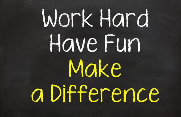 Work Hard and have Fun Make a Difference - Photo, Image