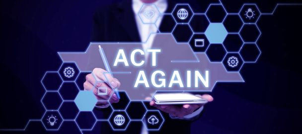 Szöveg jel mutatja Act Again, Koncepció jelentése csinálni valamit egy adott célra Tegyen lépéseket valamit - Fotó, kép