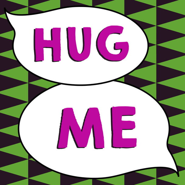 Text, der Inspiration zeigt Hug Me, Business-Konzept, das jemanden auffordert, seinen Körper warm zu umarmen oder eng am Körper zu halten - Foto, Bild