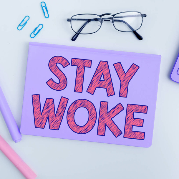 Szöveg megjelenítése Stay Woke, Word Written on being aware of your surroundings and things going on Keep informed - Fotó, kép