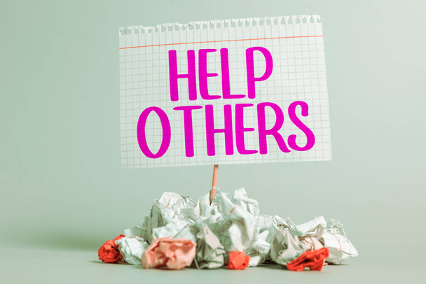 Tekst teken tonen Help Anderen, Business concept de actie van het helpen van iemand om iets te doen of hulp - Foto, afbeelding