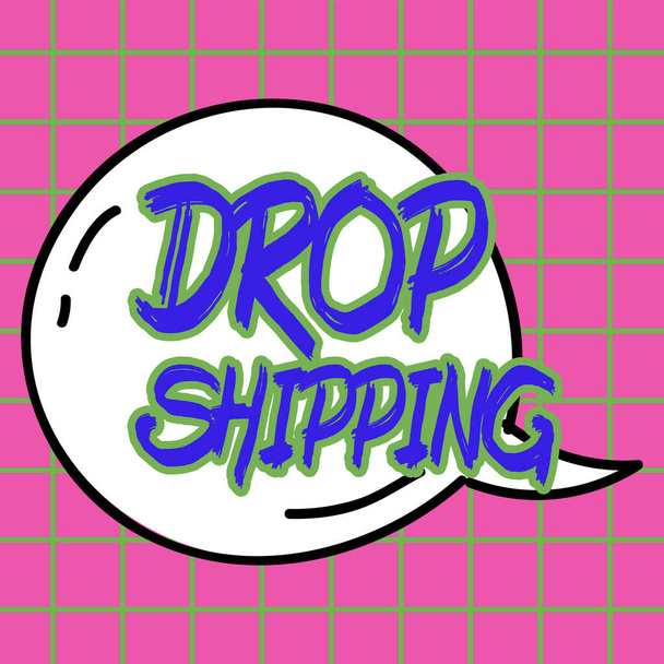 Вивіска, що відображає Drop Shipping, Концепція, що означає відправляти товари від виробника безпосередньо клієнту замість продавця
 - Фото, зображення
