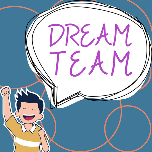 Znak tekstowy pokazujący Dream Team, Przegląd działalności Preferowane jednostki lub grupy, które sprawiają, że najlepiej z osoby - Zdjęcie, obraz