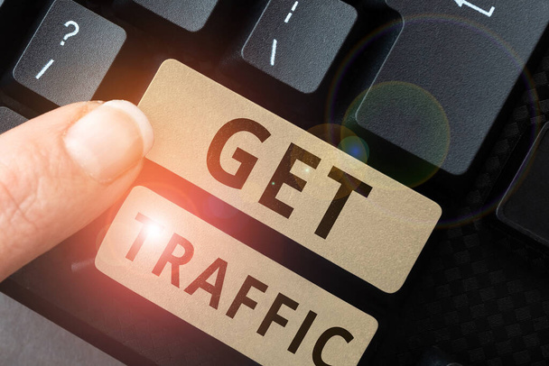 Podpis koncepcyjny Get Traffic, Koncepcja biznesowa ilość danych przesyłanych i otrzymywanych przez odwiedzających stronę internetową - Zdjęcie, obraz
