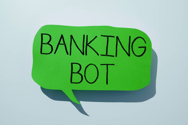 Conceptual display Banking Bot, Internet Concept Anwendung, die automatisierte Banking-Aufgaben über das Internet ausführt - Foto, Bild