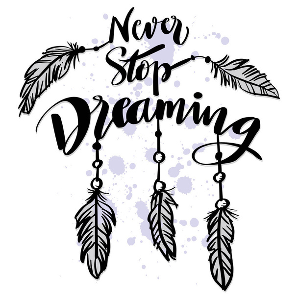 Soha ne hagyd abba az álmodozást, a tollas kézírást.. - Vektor, kép