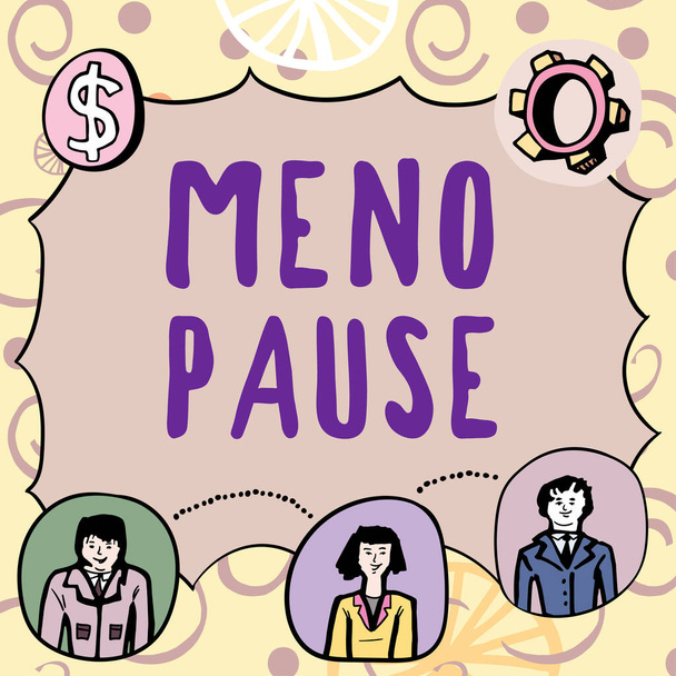 Inspiration montrant signe Meno Pause, Business aperçu le processus par lequel une femme cesse d'être fertile ou menstruée - Photo, image