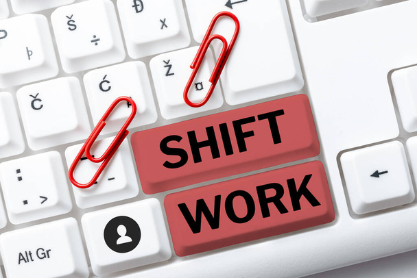 Inspiration showing sign Shift Work, Business showcase work comprising periods in which groups of workers do the jobs in rotation - Photo, Image