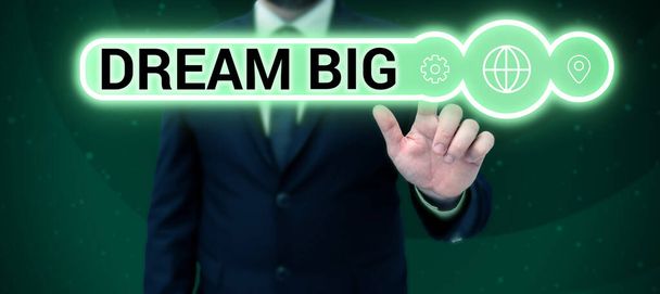 Sign displaying Dream Big, Internet Concept To think of something high value that you want to achieve - Photo, Image