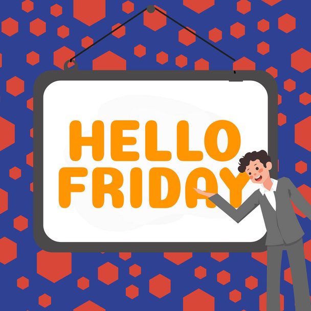 Käsitteellinen näyttö Hello Friday, Business idea Perjantain tervehdyksiä, koska on työviikon loppu - Valokuva, kuva
