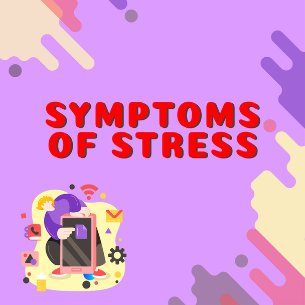 Текстовий знак, що показує симптоми стресу, Інтернет-концепція, що слугує симптомом або знаком, особливо чогось небажаного
 - Фото, зображення