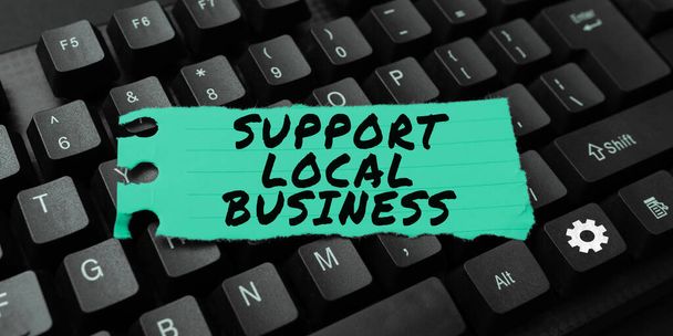 Εγγραφή εμφανίζοντας κείμενο Υποστήριξη Τοπική Επιχείρηση, Επιχειρηματική ιδέα αύξηση των επενδύσεων στη χώρα ή την πόλη σας - Φωτογραφία, εικόνα