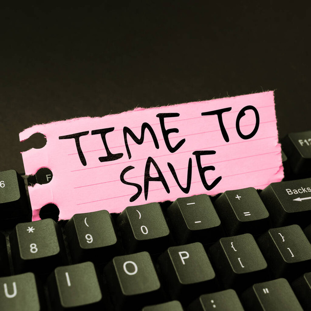 Teksten weergeven Tijd om te besparen, Concept betekent iets efficiënter doen dan minder tijd nodig is - Foto, afbeelding